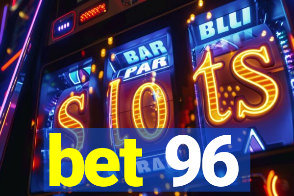 bet 96